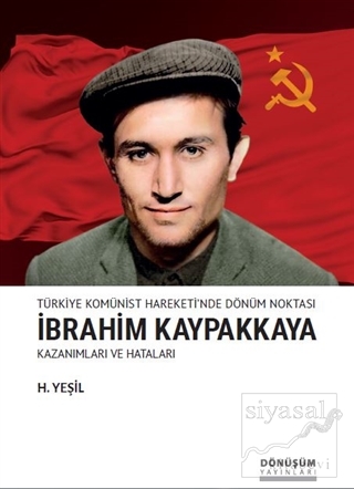 Türkiye Komünist Hareketi'nde Dönüm Noktası İbrahim Kaypakkaya Kazanım