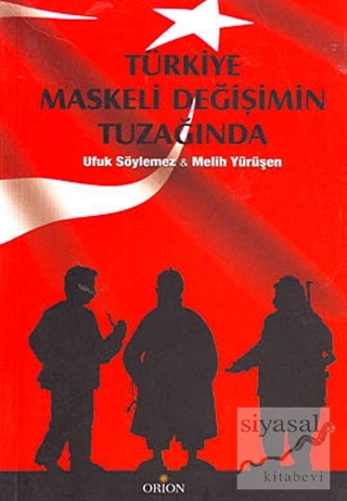 Türkiye Maskeli Değişimin Tuzağında Ufuk Söylemez