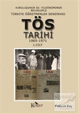Türkiye Öğretmenler Sendikası Tarihi 1965-1971 1.Cilt Yıldırım Koç