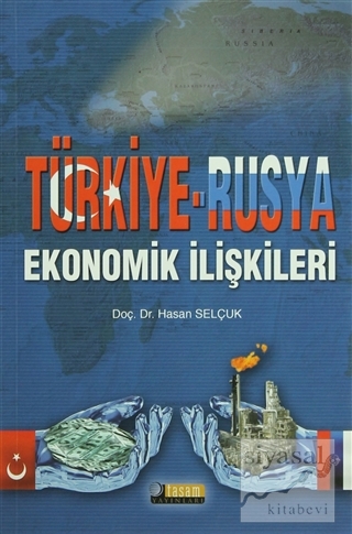 Türkiye - Rusya Ekonomik İlişkileri Hasan Selçuk