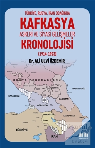 Türkiye Rusya İran Odağında Kafkasya Askeri ve Siyasi Gelişmeler Krono