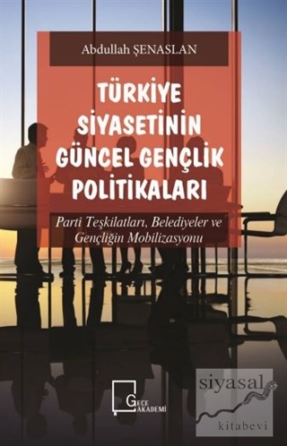 Türkiye Siyasetinin Güncel Gençlik Politikaları Abdullah Şenaslan