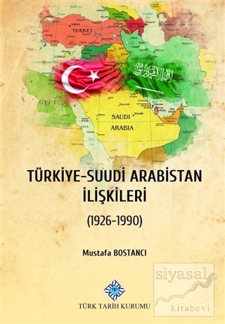 Türkiye - Suudi Arabistan İlişkileri (Ciltli) Mustafa Bostancı