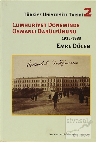 Türkiye Üniversite Tarihi 2 - Cumhuriyet Döneminde Osmanlı Darülfünunu
