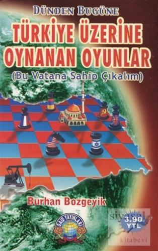 Türkiye Üzerine Oynanan Oyunlar Burhan Bozgeyik