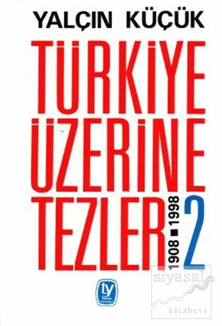 Türkiye Üzerine Tezler 1908-1998 2. Kitap Yalçın Küçük