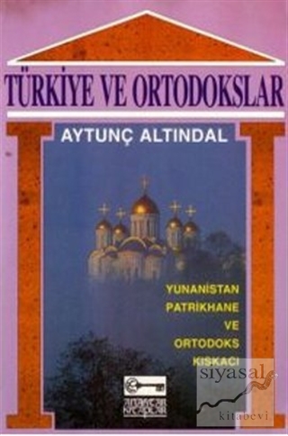 Türkiye ve Ortodokslar Yunanistan, Patrikhane ve Ortodoks Kıskacı Aytu