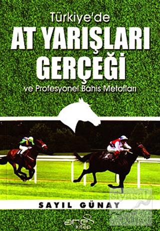Türkiye'de At Yarışları Gerçeği ve Profesyonel Bahis Metotları Sayıl G