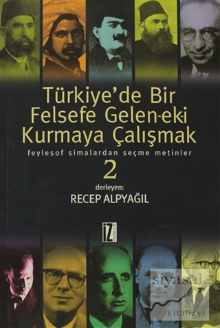 Türkiye'de Bir Felsefe Gelen-ek-i Kurmaya Çalışmak 2 (Ciltli) Recep Al