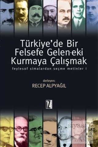 Türkiye'de Bir Felsefe Gelen-ek-i Kurmaya Çalışmak (Ciltli) Recep Alpy