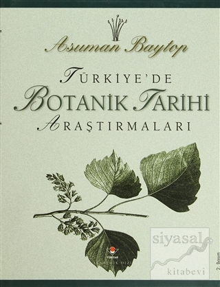 Türkiye'de Botanik Tarihi Araştırmaları (Ciltli) Asuman Baytop