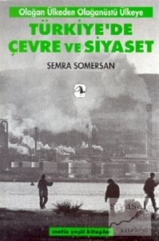 Türkiye'de Çevre ve Siyaset Olağan Ülkeden Olağanüstü Ülkeye