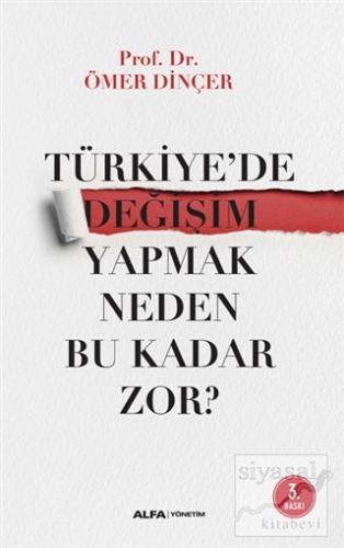 Türkiye'de Değişim Yapmak Neden Bu Kadar Zor? Ömer Dinçer