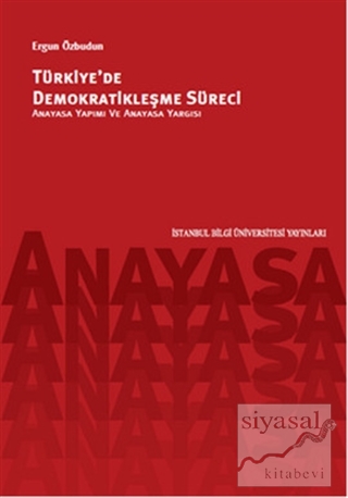 Türkiye'de Demokratikleşme Süreci-Anayasa Yapımı Ve Anayasa Yargısı Er