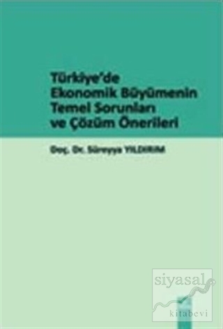 Türkiye'de Ekonomik Büyümenin Temel Sorunları ve Çözüm Önerileri