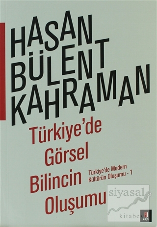 Türkiye'de Görsel Bilincin Oluşumu Hasan Bülent Kahraman
