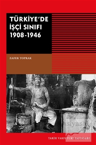 Türkiye'de İşçi Sınıfı 1908-1946 Zafer Toprak
