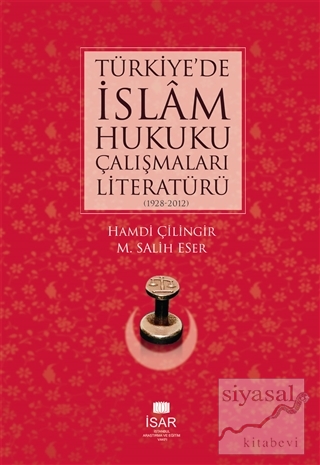 Türkiye'de İslâm Hukuku Çalışmaları Literatürü (1928-2012) Hamdi Çilin