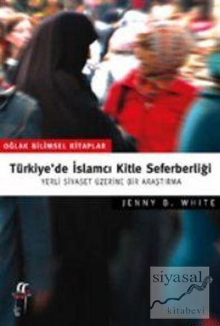 Türkiye'de İslamcı Kitle Seferberliği Jenny B. White