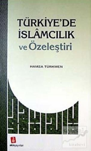 Türkiye'de İslamcılık ve Özeleştiri Hamza Türkmen