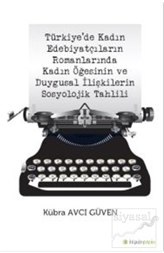Türkiye'de Kadın Edebiyatçıların Romanlarında Kadın Öğesinin ve Duygus