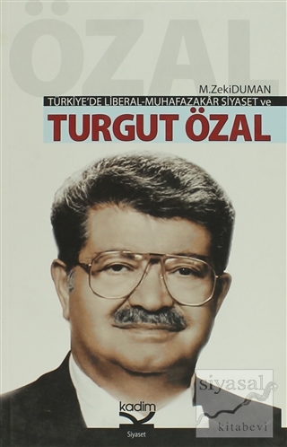 Türkiye'de Liberal-Muhafazakar Siyaset ve Turgut Özal M. Zeki Duman