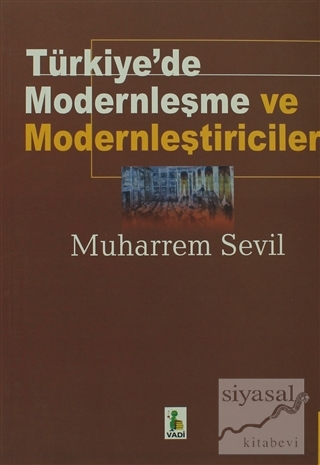 Türkiye'de Modernleşme ve Modernleştiriciler Muharrem Sevil