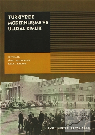 Türkiye'de Modernleşme ve Ulusal Kimlik Sibel Bozdoğan