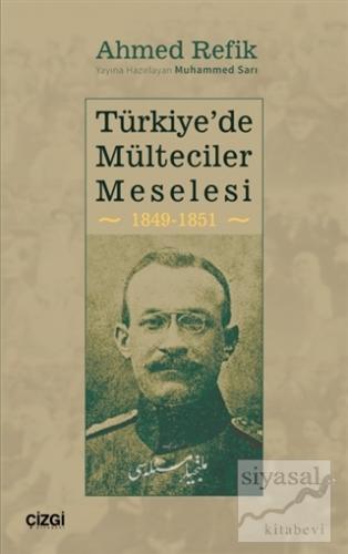 Türkiye'de Mülteciler Meselesi 1849-1851 Ahmed Refik