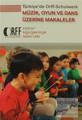 Türkiye'de Orff - Schulwerk - Müzik, Oyun ve Dans Üzerine Makaleler Ko