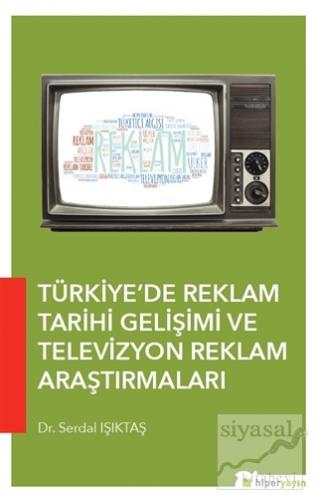 Türkiye'de Reklam Tarihi Gelişimi ve Televizyon Reklam Araştırmaları S