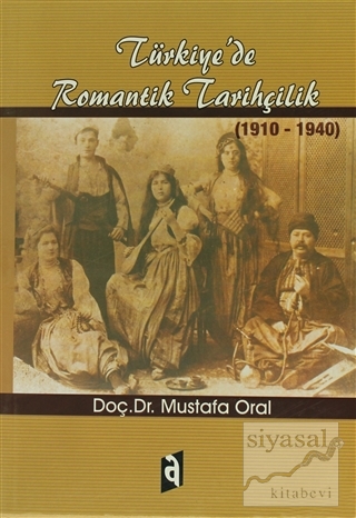 Türkiye'de Romantik Tarihçilik Mustafa Oral
