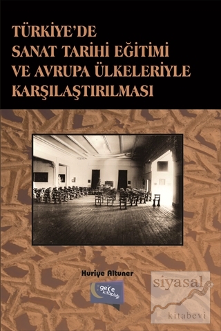 Türkiye'de Sanat Tarihi Eğitimi ve Avrupa Ülkeleriyle Karşılaştırılmas