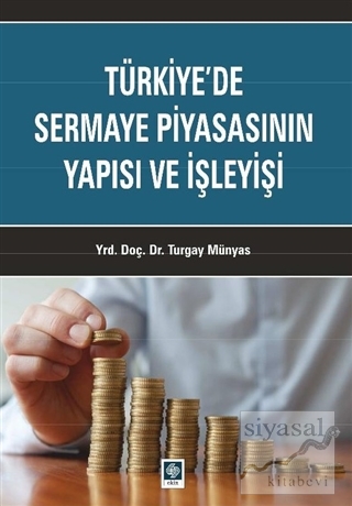 Türkiye'de Sermaye Piyasasının Yapısı ve İşleyişi Turgay Münyas