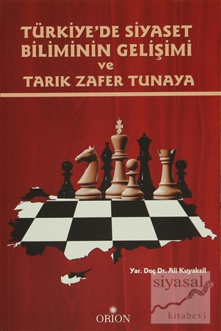 Türkiye'de Siyaset Biliminin Gelişimi ve Tarık Zafer Tunaya Ali Kuyaks
