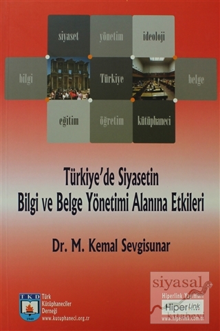Türkiye'de Siyasetin Bilgi ve Belge Yönetimi Alanına Etkileri