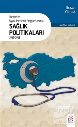 Türkiye'de Siyasi Partilerin Programlarında Sağlık Politikaları 1923 -