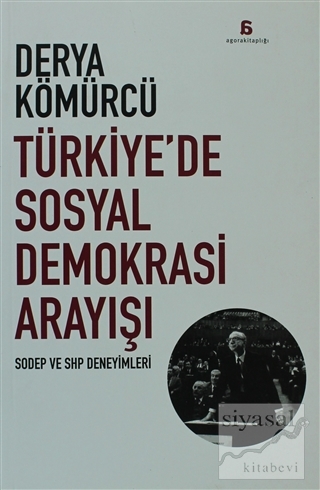 Türkiye'de Sosyal Demokrasi Arayışı Derya Kömürcü