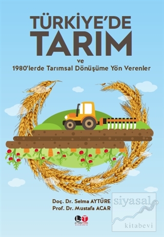 Türkiye'de Tarım ve 1980'lerde Tarımsal Dönüşüme Yön Verenler Selma Ay