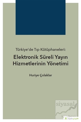 Türkiye'de Tıp Kütüphaneleri: Elektronik Süreli Yayın Hizmetlerinin Yö