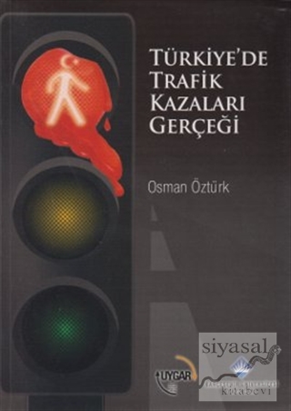 Türkiye'de Trafik Kazaları Gerçeği Osman Öztürk