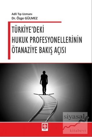 Türkiye'deki Hukuk Profesyonellerinin Ötanaziye Bakış Açısı Özge Gülme