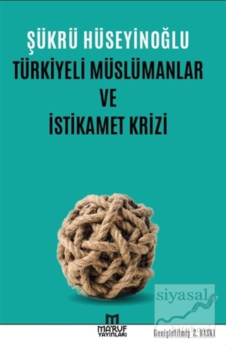 Türkiyeli Müslümanlar ve İstikamet Krizi Şükrü Hüseyinoğlu