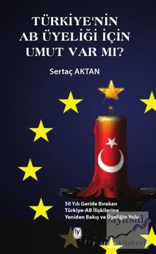 Türkiye'nin AB Üyeliği için Umut Var mı? Sertaç Aktan