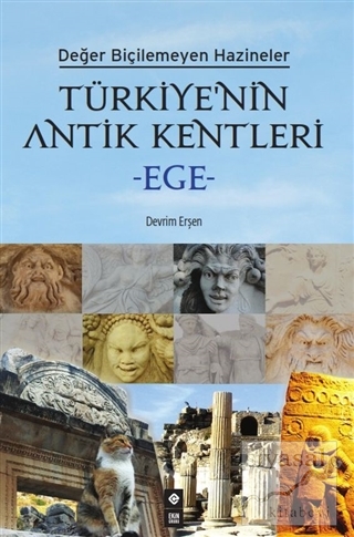 Türkiye'nin Antik Kentleri - Ege Devrim Erşen