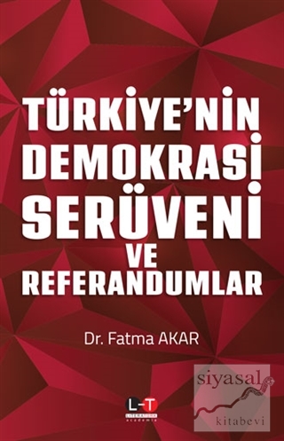 Türkiye'nin Demokrasi Serüveni ve Referandumlar Fatma Akar