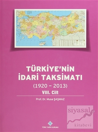 Türkiye'nin İdari Taksimatı 8. Cilt (1920 - 2013) (Ciltli) Musa Şaşmaz