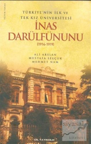 Türkiye'nin İlk ve Tek Kız Üniversitesi İnas Darülfünunu (1914- 1919) 