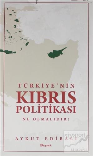 Türkiye'nin Kıbrıs Politikası Ne Olmalıdır? Aykut Edibali