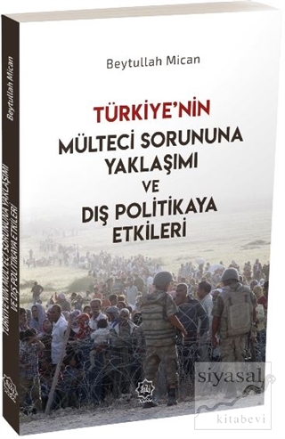 Türkiye'nin Mülteci Sorununa Yaklaşımı ve Dış Politikaya Etkileri Beyt